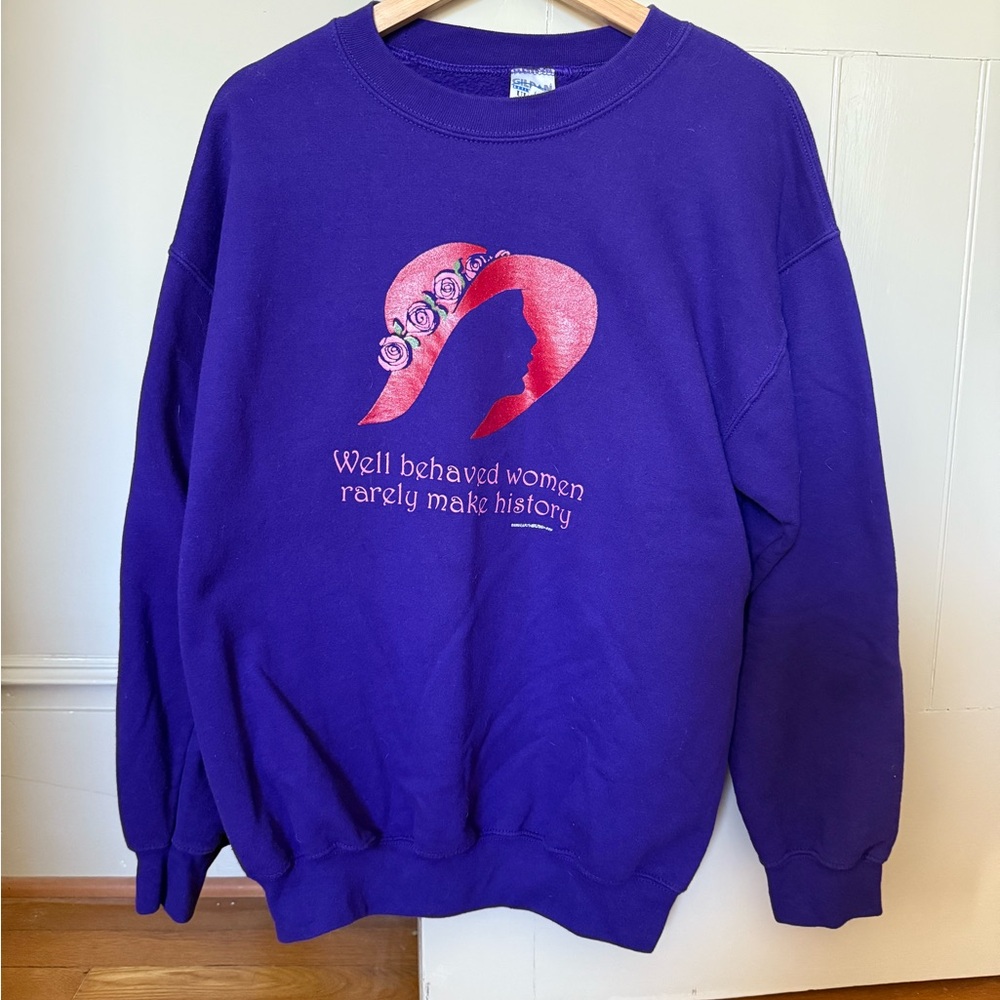 Vintage 1998 Gildan Women's Sweatshirt “Well Behaved Women Rarely Make History”